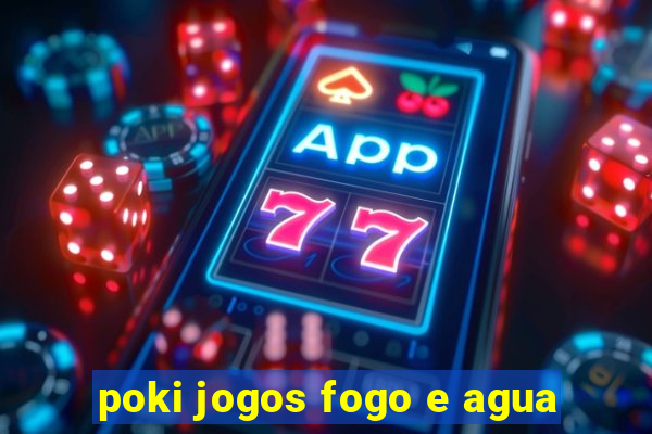 poki jogos fogo e agua